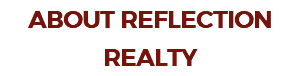 ABOUT REFLECTION REALTY
